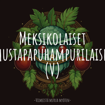 Meksikolaiset mustapapuhampurilaiset (V)