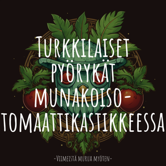 Turkkilaiset pyörykät munakoiso-tomaattikastikkeessa (V, GF)