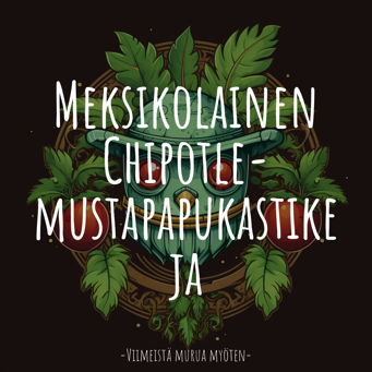 Meksikolainen Chipotle-mustapapukastike ja paistettua perunaa