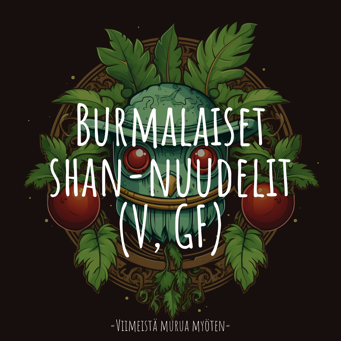 Burmalaiset shan-nuudelit (V, GF)