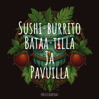 Sushi­burrito Bataa­tilla Ja Pavuilla