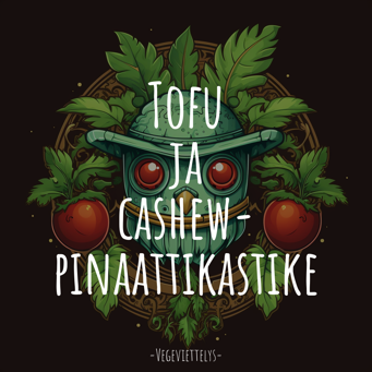 Tofu ja cashew-pinaattikastike