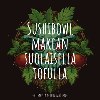 Sushibowl makean suolaisella tofulla